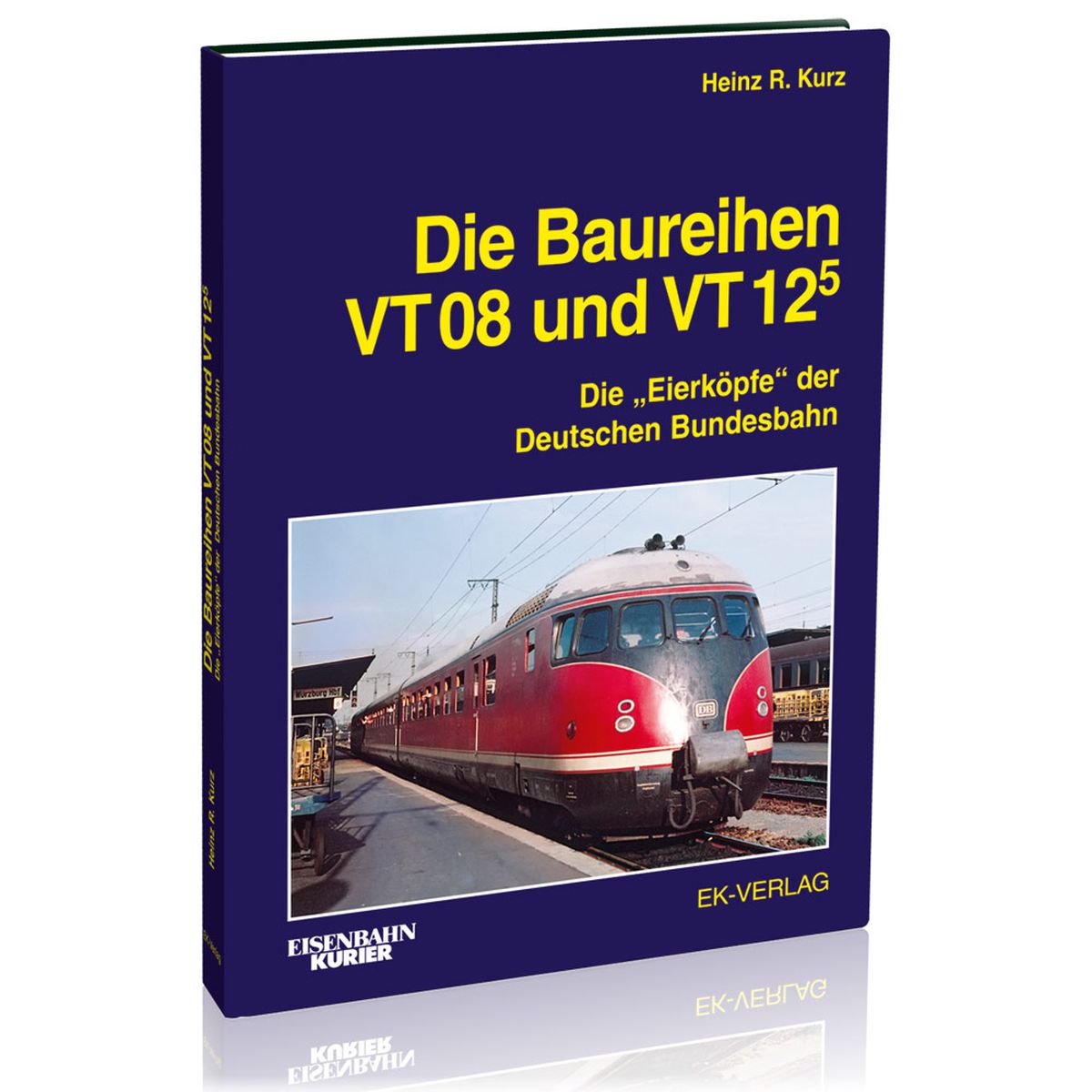 EK-Verlag 6033 - Buch - Eisenbahn Kurier - Die Baureihen VT 08 und VT 125 - Die „Eierköpfe“ der Deutschen Bundesbahn