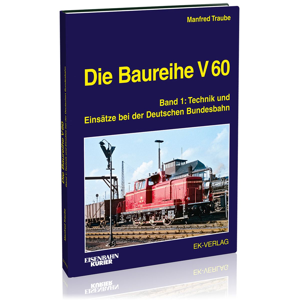 EK-Verlag 6021 - Buch - Eisenbahn Kurier - Die Baureihe V 60 - Band 1 Technik und Einsätze bei der Deutschen Bundesbahn