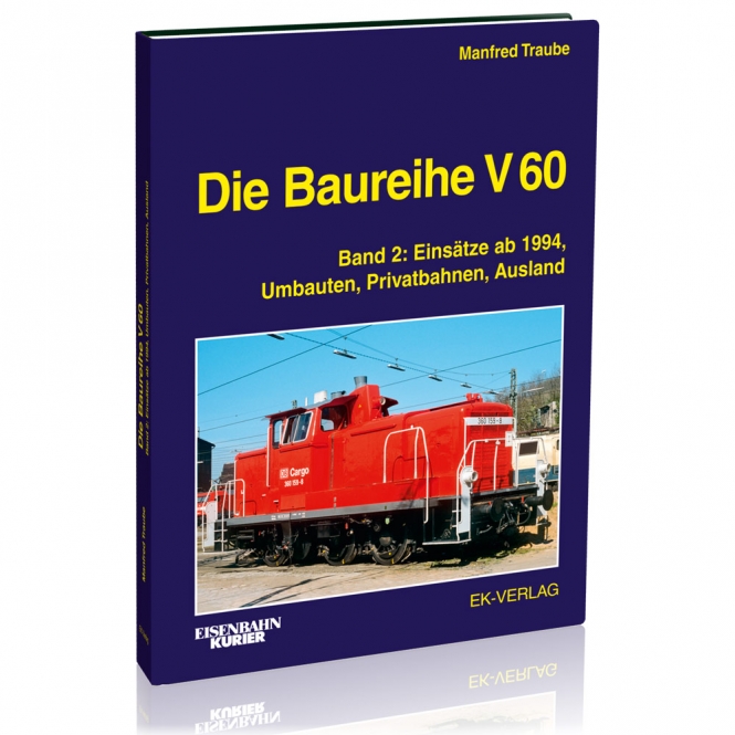 EK-Verlag 6022 - Buch - Eisenbahn Kurier - Die Baureihe V 60 - Band 2 Einsätze ab 1994, Umbauten, Privatbahnen, Ausland